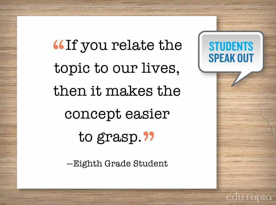 quote: If you relate the topic to our lives, then it makes the concept easier to grasp.